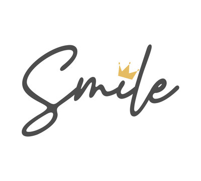 Decorative smile slogan with cute cartoon crown, vector illustration for fashion, poster, card designs