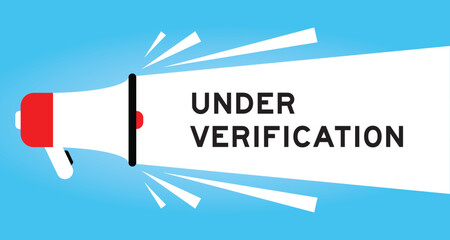 Color megaphone icon with word under verification in white banner on blue background