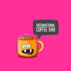 International coffee day graphic illustration with cute orange coffee cup character and greeting text isolated on pink background. Coffee day cartoon poster, flyer, label sticker, funny banner