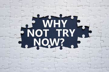 Why not try symbol. Concept words Why not try on white puzzle. Beautiful black background. Business...