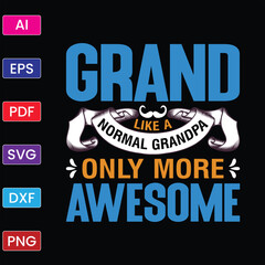 GRAND LIKE A NORMAL GRANDPA ONLY MORE AWESOME