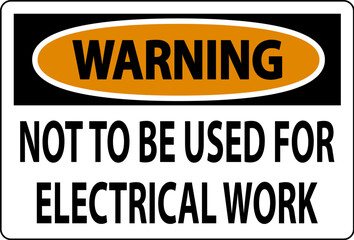 Warning Sign Not To Be Used For Electrical Work