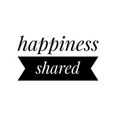 ''Shared Happiness'' Quote Design