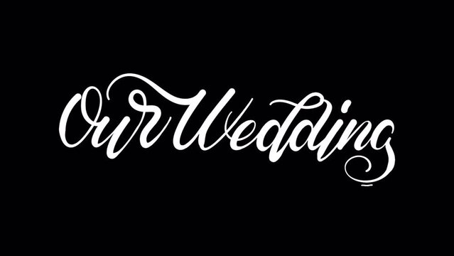 our wedding, text animation with liquid trail, wedding tittle, 4k video animation