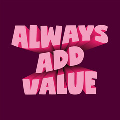 Always Adds Value Motivational Quote Vector Design