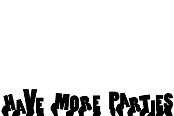 Digital png illustration of hands holding have more parties text on transparent background