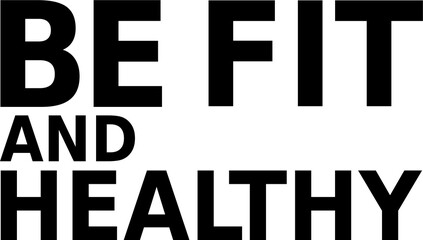 Digital png big black text of be fit and healthy on transparent background