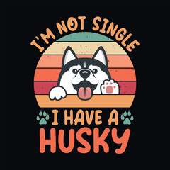I'm not single I have a husky - Retro Siberian Husky dog design vector
