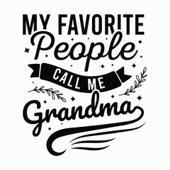 my favorite people call me grandma, grandparents day SVG t-shirt design, black SVG cut files