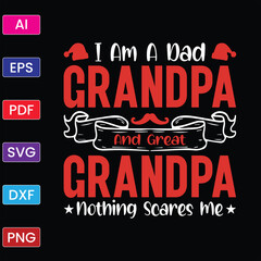 I AM A DAD GRANDPA AND GREAT GRANDPA NOTHING SCARES ME