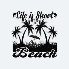 Obraz premium Life is Short Get to the Beach , Creative summer t-shirt design