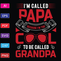 I'M CALLED PAPA BECAUSE I'M TOO COOL TO BE CALLED GRANDPA