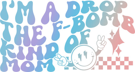 I'm a Drop the F-Bomb Kind of Mom - PNG for Sublimation