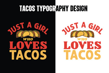 Fototapeta premium Just a girl who loves tacos graphic t shirt design, Tacos graphic t shirt design bundle, World typography tacos day t shirt design, tacos t shirt design,