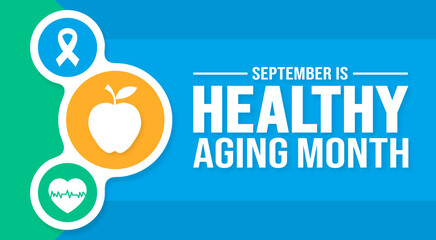 Fototapeta premium September is Healthy Aging Month background template. Holiday concept. background, banner, placard, card, and poster design template with text inscription and standard color. vector illustration.