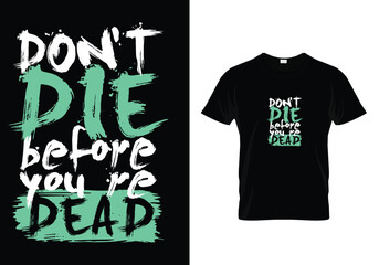 Naklejka premium t shirt design don't die before you're dead