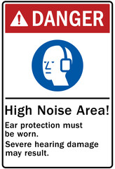 High noise area warning sign and labels ear protection must be worn. Severe hearing damage may result