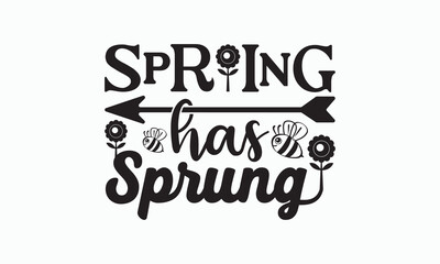 Spring has sprung svg, Hello Spring Svg, Farmhouse Sign, Spring Quotes t shirt design bundle, Spring Flowers svg bundle, Cut File Cricut, Hand-Lettered Quotes, Silhouette, vector, t shirt, Easter Svg