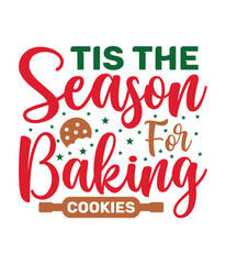 Tis the season for baking cookies, Christmas SVG, Funny Christmas Quotes, Winter SVG, Merry Christmas, Santa SVG, typography, vintage, t shirts design, Holiday shirt