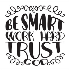 be smart work hard trust