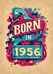 Born In 1956 Colorful Vintage T-shirt - Born in 1956 Vintage Birthday Poster Design.