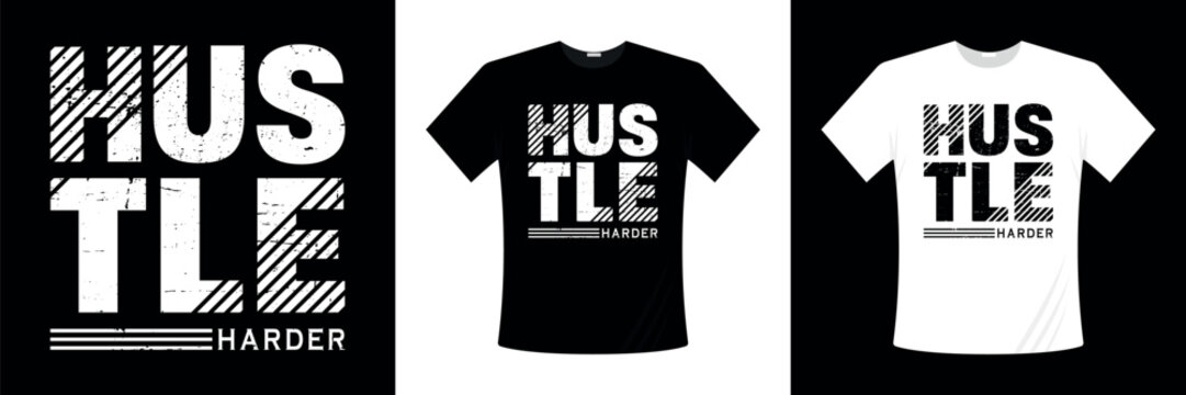 Hustle Harder Typography T-shirt Design. Typography T-shirt Design. hustle harder typography design vector premium for print. hustle harder design typography vector for print t shirt. 