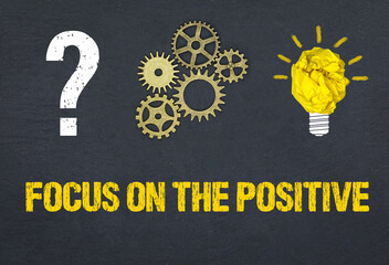 focus on the positive	