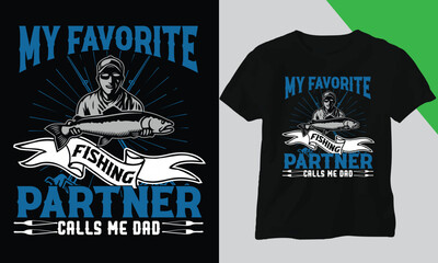 My favourite fishing partner calls me dad. Trendy t shirt design,Custom  t shirt design and vector cool  design 