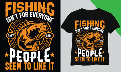 Fishing isn't  for  everyone people seem to like it.Trendy t shirt design,Custom  t shirt design and vector cool  design .
