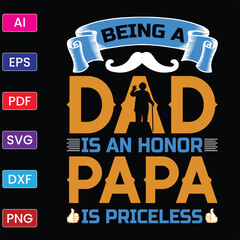 BEING A DAD IS AN HONOR PAPA IS PRICELESS