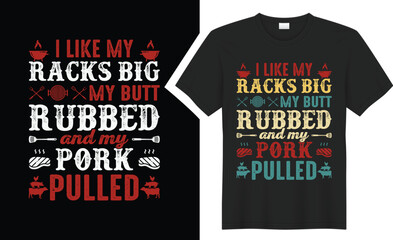 I Like My Racks Big My  BBQ typography t-shirt design. 