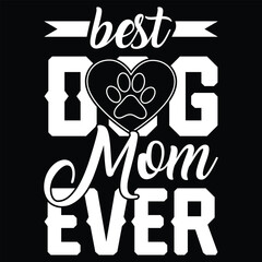 best dog mom ever funny t-shirt design
