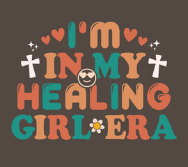 I'm in my Healing Girl Era T-shirt Design, Typography T-shirt Design, Funny Quotes Design