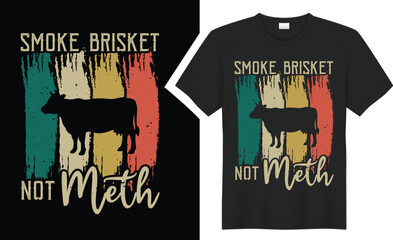 Smoke Brisket Not Meth BBQ typography t-shirt design. 