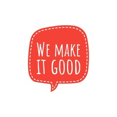 ''We make it good'' Quote Design