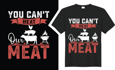 You Can't Beat our Meat BBQ typography t-shirt design. 