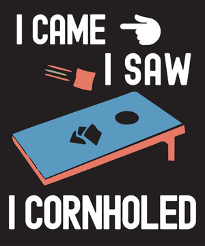 Cornhole vintage graphic, cornhole board and bean bags with funny saying I Came I Saw I Cornholed