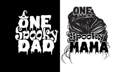 One Spooky Dad,One Spooky Mama Design.Halloween Mama, Halloween Dad design.