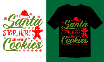 Santa Stop Here We Have Cookies T Shirt ,Christmas SVG File, Holiday Svg