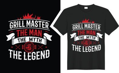 Grill Master The Man The Myth The Legend  BBQ typography t-shirt design. 