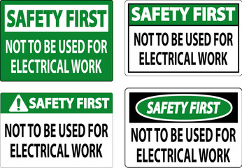 Safety First Sign Not To Be Used For Electrical Work