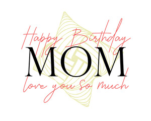 Happy Birthday Mom birthday celebration card. Vector illustration,png file