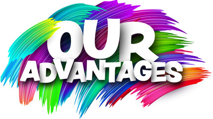 Our advantages paper word sign with colorful spectrum paint brush strokes over white. Vector illustration.