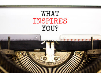 What inspires you symbol. Concept words What inspires you typed on beautiful retro old typewriter....
