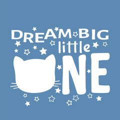 Dream Big Little One slogan text with silhouette cat head for t-shirt graphics, fashion prints and other uses
