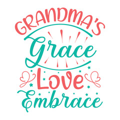 Grandma's Grace Love Embrace, grandparents day SVG t-shirt design, colorful SVG cut files, grandparents day t-shirt design