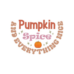 Pumpkin Spice And Everything Nice