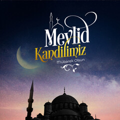 Mevlid Kandilimiz Kutlu Olsun.Translation : mawlid candle of muslims be blessed