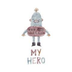 Watercolor illustration with robot and text My Hero.