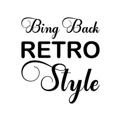 bing back retro style black lettering quote